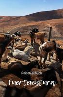 Reisetagebuch Fuerteventura: Reisetagebuch - Reiseerlebnisse auf Fuerteventura festhalten auf 100 Seiten - Soft Cover gl�nzend - Handliches DIN A5 - innen liniert - Reisenotizen 1077923120 Book Cover