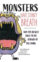 Monsters Have Stinky Breath: Why It's Silly To Be Afraid Of The Dark 1543998828 Book Cover