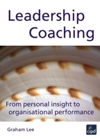 Leadership Coaching: From Personal Insight to Organisational Performance 085292996X Book Cover