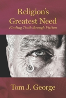 Religion's Greatest Need : Finding Truth Through Fiction 1733897240 Book Cover