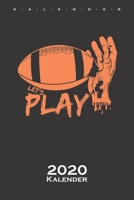 Play Football Kalender 2020: Jahreskalender für Football Fans und Sportfreunde B083XX6B3L Book Cover