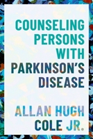 Counseling Persons with Parkinson's Disease 0190672927 Book Cover