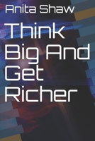 Think Big And Get Richer 1679257595 Book Cover