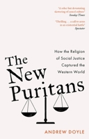 The New Puritans: How the Religion of Social Justice Captured the Western World 0349135304 Book Cover