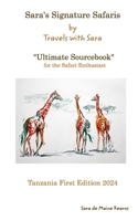 Sara's Signature Safaris Ultimate Sourcebook Tanzania: Best Camps and Guides from my own experiences B0CW24HWYH Book Cover