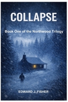 Collapse: Book One of the Northwood Trilogy B0GT4XQMFZ Book Cover
