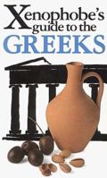 The Xenophobe's Guide to the Greeks, 2nd (Xenophobe's Guides - Oval Books) 1853045624 Book Cover