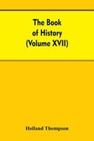 The Book of history: The World's greatest war from the outbreak of the war to the Treaty of Versailles With More Than 1,000  (Volume XVII) 9353607167 Book Cover