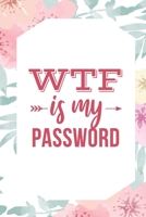 WTF Is My Password: Organizer to Protect Usernames and Passwords for Internet Websites and Services - With Tabs 1704066506 Book Cover