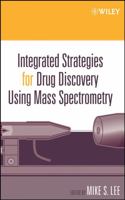 Integrated Strategies for Drug Discovery Using Mass Spectrometry 047146127X Book Cover