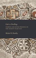Gods in Dwellings: Temples and Divine Presence in the Ancient Near East 1589839188 Book Cover