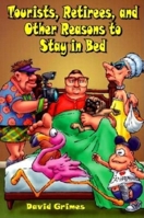 Tourists, Retirees, and Other Reasons to Stay in Bed 156164207X Book Cover