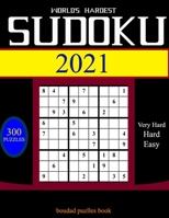 World's hardest Sudoku 2021: 300 daily sudoku puzzles. Easy to Very hard sudoku. B08SH89QD4 Book Cover