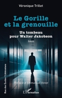 Le Gorille et la grenouille: Un tombeau pour Walter Jakobson (Rue Des Écoles) (French Edition) 2336630249 Book Cover