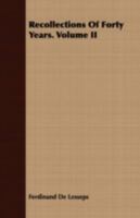 Recollections of Forty Years, Volume 2 135726982X Book Cover