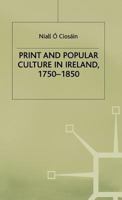 Print and Popular Culture in Ireland, 1750-1850 0333666844 Book Cover