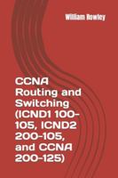 CCNA Routing and Switching (ICND1 100-105, ICND2 200-105, and CCNA 200-125): Short guide and additional help to passing your exam 1791710174 Book Cover