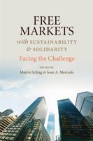 Free Markets with Sustainability and Solidarity: Facing the Challenge 0813238587 Book Cover