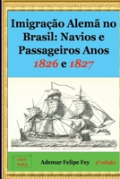 Imigração Alemã no Brasil: Navios e Passageiros Anos 1826 e 1827 (Portuguese Edition) 6501047714 Book Cover