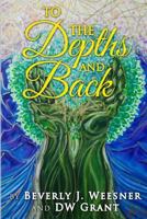 To the Depths and Back 1495433455 Book Cover