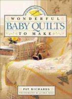 Wonderful Baby Quilts to Make 1586630180 Book Cover