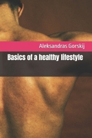 Basics of a healthy lifestyle B0DS6B7LPX Book Cover