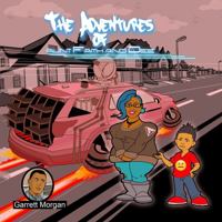 The Adventures of Aunt Faith and Dee : Garrett Morgan 0578761092 Book Cover