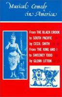 Musical Comedy in America: From The Black Crook to South Pacific, From The King & I to Sweeney Todd 0878305645 Book Cover