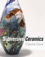 Subversive Ceramics 1472528549 Book Cover