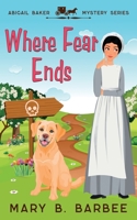 Where Fear Ends: A Cozy Mystery With a Twist 1956756116 Book Cover