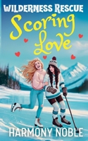 Scoring Love (Wilderness Rescue) 196307467X Book Cover