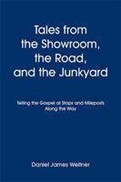 Tales From The Showroom, The Road, And The Junkyard: Telling The Gospel At Stops And Mileposts Along The Way 1418498521 Book Cover