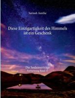 Diese Einzigartigkeit des Himmels ist ein Geschenk: Die Seelenverträge Fortsetzung Band 13 3740751568 Book Cover