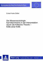Die Wissenssoziologie Karl Mannheims in Der Interpretation Durch Die Kritische Theorie: Kritik Einer Kritik 3820456597 Book Cover