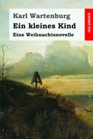 Ein kleines Kind: Eine Weihnachtsnovelle 3743733412 Book Cover