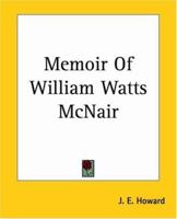 Memoir Of William Watts McNair 1419133527 Book Cover