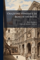 Orazione fvnerale di Benedetto Betti: da lui publicamente recitata nelle esequie del sereniss. Cosimo Medici gran duca di Toscana : celebrate il dì ... dell'apparato mess... 1179813510 Book Cover