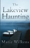 The Lakeview Haunting (A Riveting Haunted House Mystery Series) B0CVLH13P7 Book Cover
