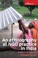 An ethnography of NGO practice in India: Utopias of development 1784992992 Book Cover