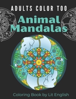 Animal Mandalas: Relaxing Adult Coloring, Beautiful Bold Geometric and Floral Animal Mandalas B08PX94N66 Book Cover