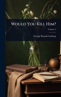 Would You Kill Him? 1024935299 Book Cover