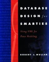 Database Design for Smarties: Using UML for Data Modeling (The Morgan Kaufmann Series in Data Management Systems) 1558605150 Book Cover