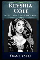 Keyshia Cole Stress Away Coloring Book: An Adult Coloring Book Based on The Life of Keyshia Cole. (Keyshia Cole Stress Away Coloring Books) 1670104400 Book Cover