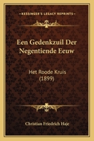 Een Gedenkzuil Der Negentiende Eeuw: Het Roode Kruis (1899) 1168098734 Book Cover