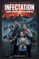 INFECTATION: Quand l'humanité devient le prédateur... (French Edition) B0FD9YQP9V Book Cover