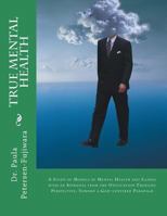 True Mental Health: A study of models of mental health and illness with an appraisal from the Unification Thought perspective; toward a God-centered paradigm 1490489789 Book Cover
