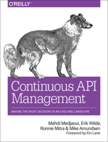 Continuous API Management: Making the Right Decisions in an Evolving Landscape 1492043559 Book Cover