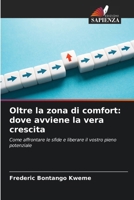 Oltre la zona di comfort: dove avviene la vera crescita (Italian Edition) 6208572959 Book Cover