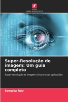 Super-Resolução de imagem: Um guia completo: Super-resolução de imagem única e suas aplicações 6206120317 Book Cover
