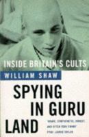 Spying in Guru Land: Inside Britain's Cults 1857023293 Book Cover